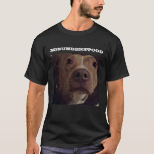 MISUNDERSTOOD PIT BULD  T-Shirt