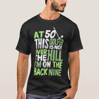 Mit 50 ist dieser Golfer nicht über dem Hügel T-Shirt