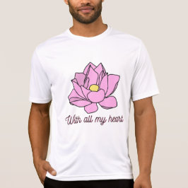 Mit all meinem Herzen rosa Lotus Art T-Shirt