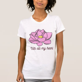 Mit all meinem Herzen rosa Lotus Art T-Shirt
