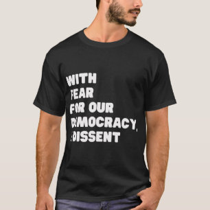 Mit Angst um unsere Demokratie widerspreche ich So T-Shirt