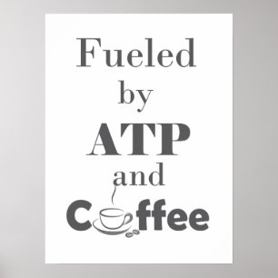 Mit ATP und Kaffee gespeist Poster