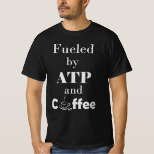Mit ATP und Kaffee gespeist T-Shirt