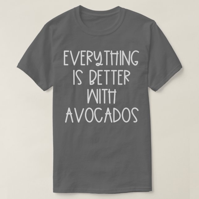 Mit Avocados ist alles besser T-Shirt (Design vorne)