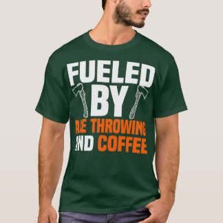 Mit Ax-Throwing und Kaffee gespeist T-Shirt
