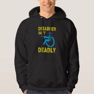 Mit Behinderung, aber tödlich behindert Rollstuhl Hoodie