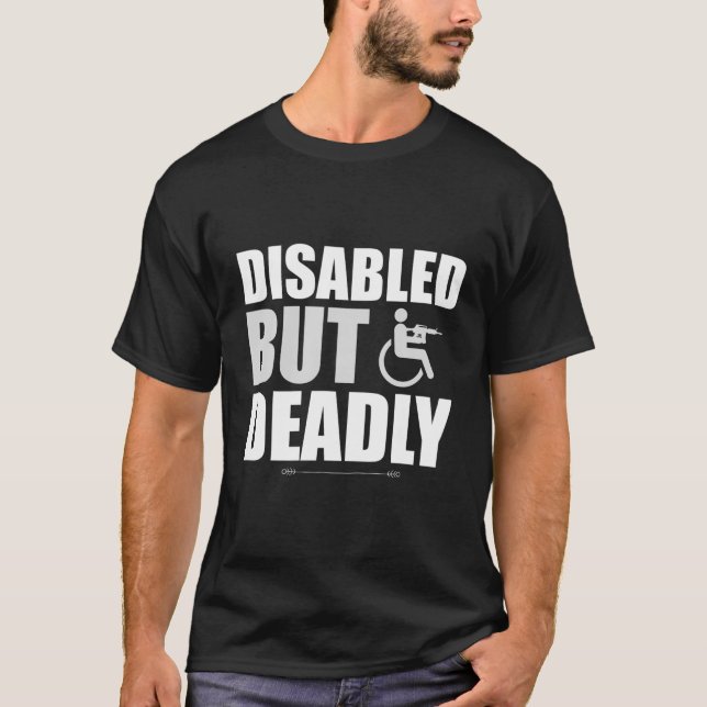 Mit Behinderung, aber tödliche US-Invaliditäts-Aus T-Shirt (Vorderseite)