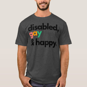Mit Behinderung schwul und glücklich T-Shirt