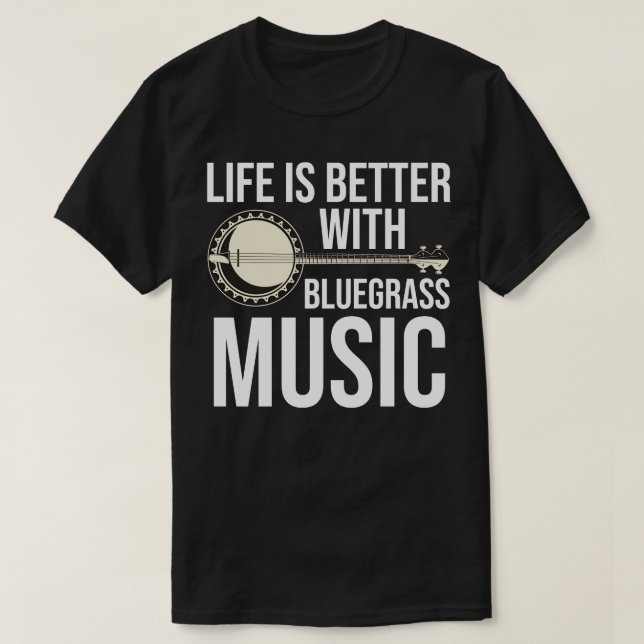 Mit Bluegrass Music ist das Leben besser T-Shirt (Design vorne)