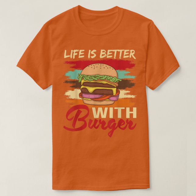 Mit Burger Hamburger Cheesburger wird das Leben be T-Shirt (Design vorne)