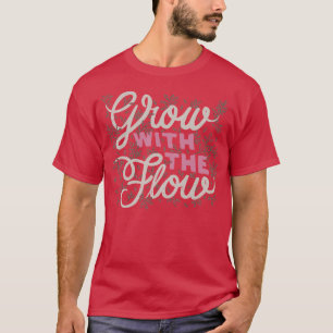 mit dem Fluss wachsen T-Shirt