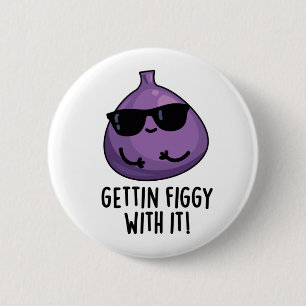 Mit dem Funny Fruit Fig Pun Figgy machen Button