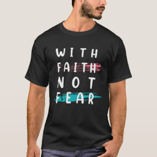 Mit dem Glauben nicht Angst Niedlich T-Shirt