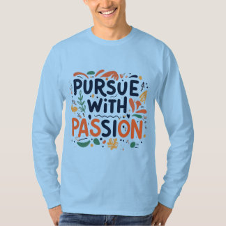 Mit dem Passion T - Shirt weitermachen