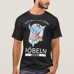 Mit deutschem Text Ich bin nur Zum Pöbel Hier Klug T-Shirt
