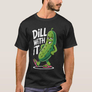 Mit Dill ist es lustig, eingelegter Humor-Entwurf T-Shirt