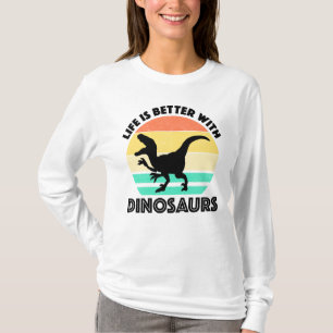 Mit Dinosauriern ist das Leben besser T-Shirt