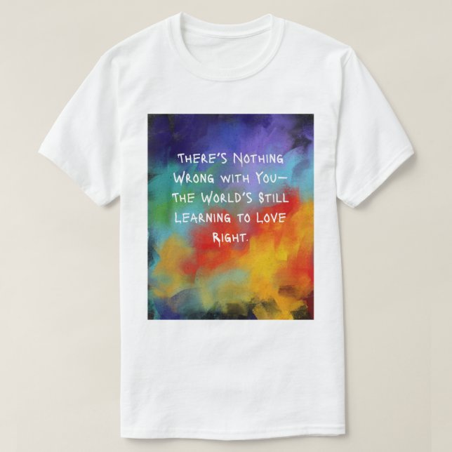 "Mit dir ist nichts falsch" T-Shirt - Öl-Leinwand (Design vorne)