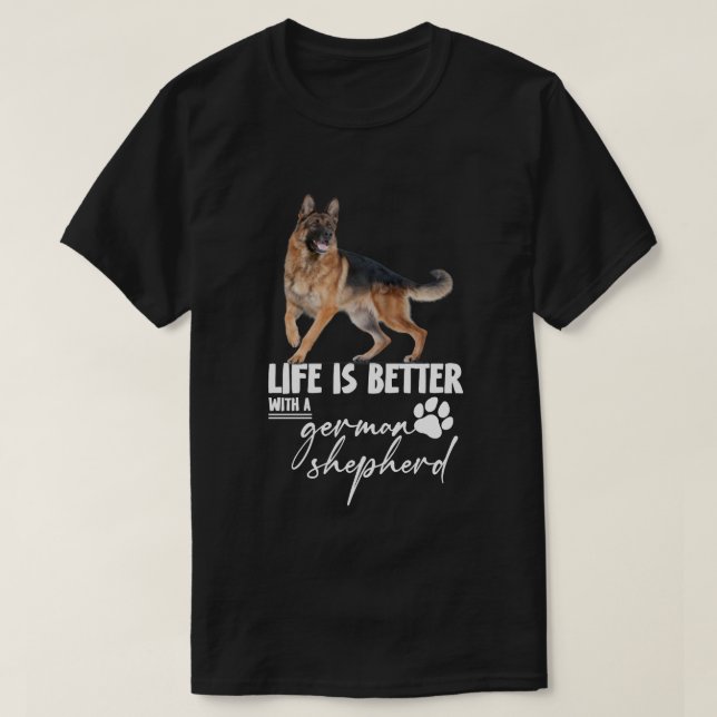 Mit einem deutschen Schäferhund ist das Leben bess T-Shirt (Design vorne)