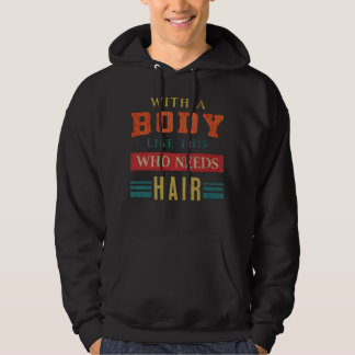 Mit einem Körper wie diesem, der einen Vater Bald Hoodie