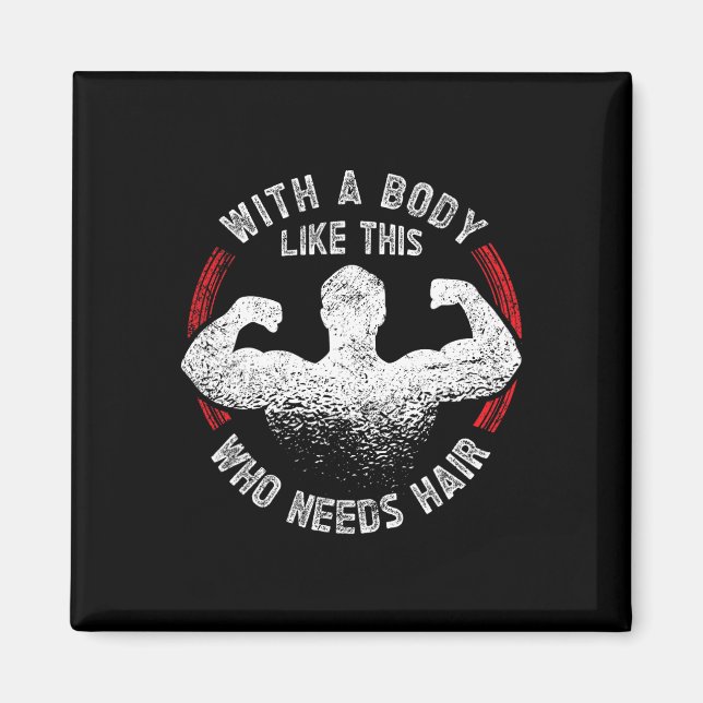 Mit einem Körper wie diesem, der Haar Bald Vater F Magnet (Vorne)