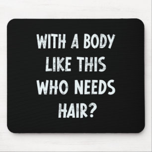 Mit einem Körper wie diesem, der Haar Funny Gym Hu Mousepad
