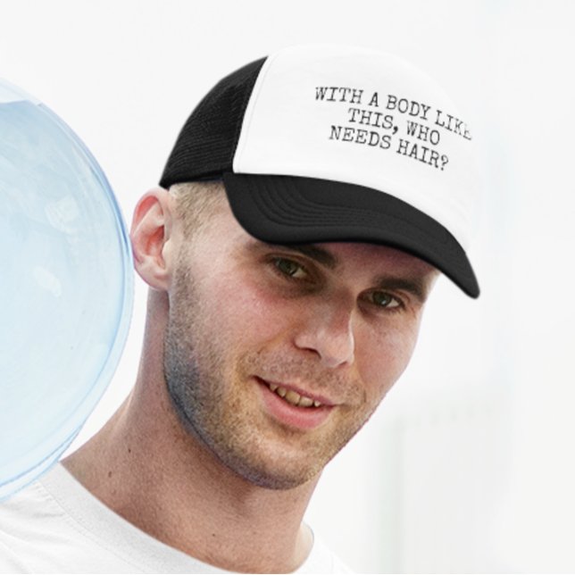 Mit einem Körper wie diesem, der Haare braucht Truckerkappe (Von Creator hochgeladen)