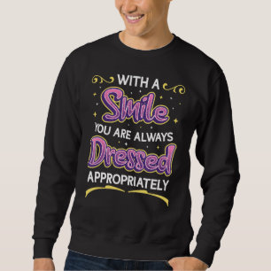 Mit einem Lächeln werden Sie immer passend gekleid Sweatshirt