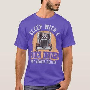Mit einem LKW-Fahrer schlafen sie immer und liefer T-Shirt