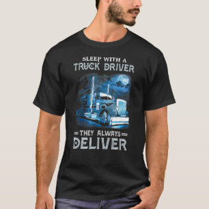 Mit einem LKW-Fahrer schlafen sie immer und liefer T-Shirt
