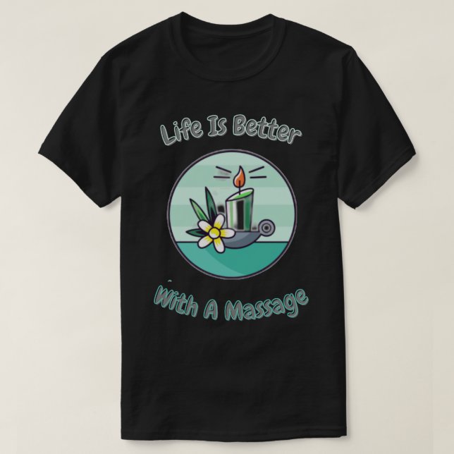 Mit einem Massageaufkleber ist das Leben besser T-Shirt (Design vorne)