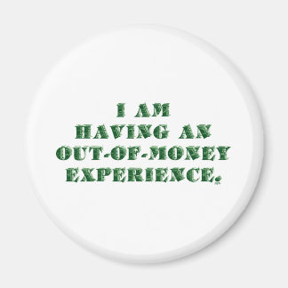 Mit einem Out of Money Erlebnis.. Magnet