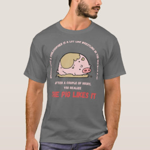Mit einem Philosophen zu streiten ist wie Wrestlin T-Shirt