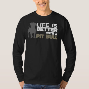 Mit einem Pitbull 171 ist das Leben besser. T-Shirt