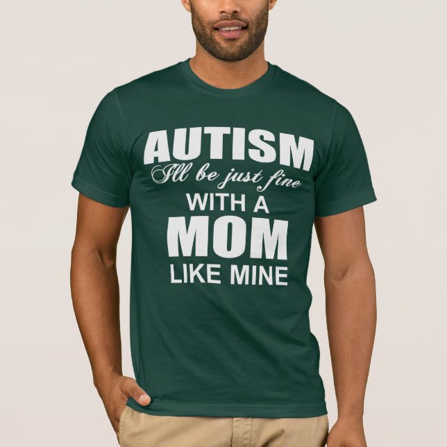 Mit einer autistischen Mutter wie meiner werde ich T-Shirt (Vorderseite)