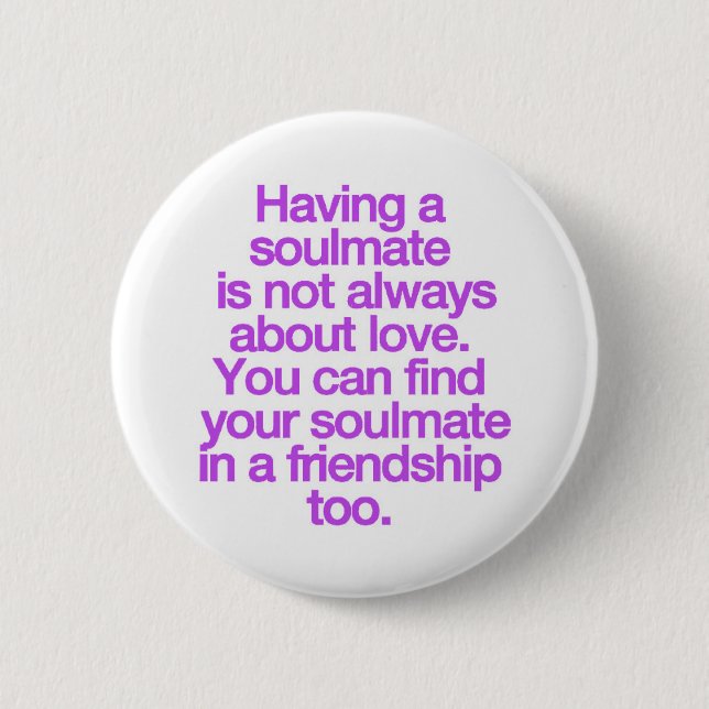 MIT EINER FREUNDSCHAFT SOULMATE QUOTES REDEWENDUNG BUTTON (Vorderseite)