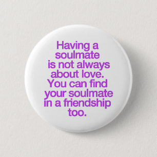 MIT EINER FREUNDSCHAFT SOULMATE QUOTES REDEWENDUNG BUTTON