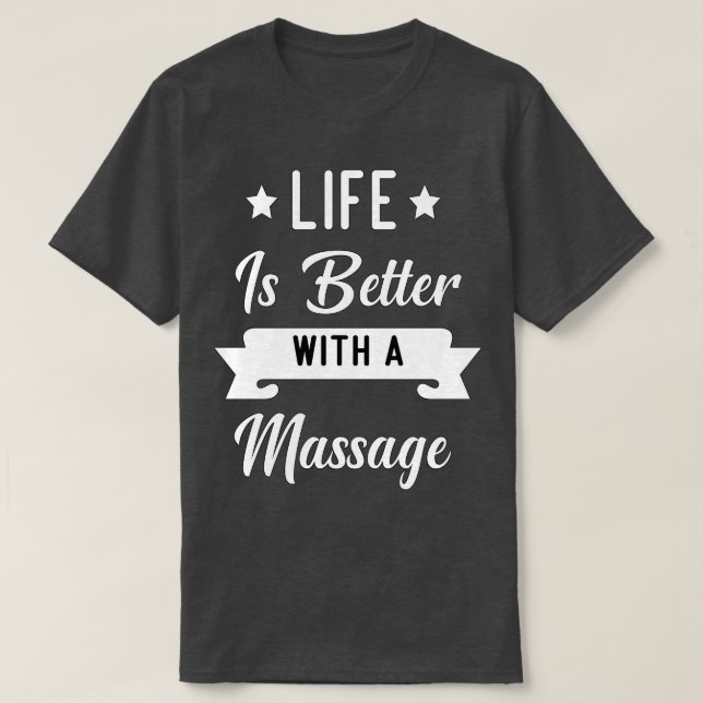 Mit einer Massage2 ist das Leben besser T-Shirt (Design vorne)
