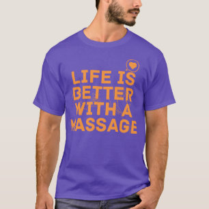 Mit einer Massage 169 ist das Leben besser T-Shirt