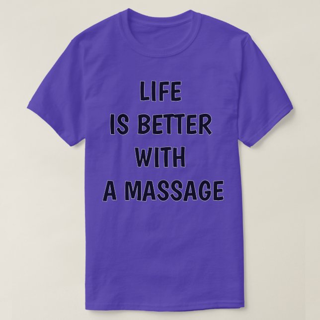 Mit einer Massage 174 ist das Leben besser T-Shirt (Design vorne)