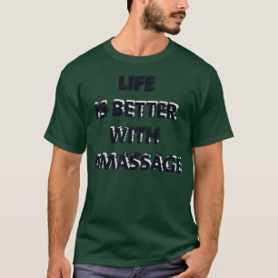Mit einer Massage 176 ist das Leben besser T-Shirt