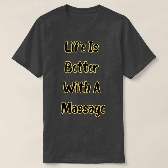 Mit einer Massage 187 ist das Leben besser T-Shirt (Design vorne)