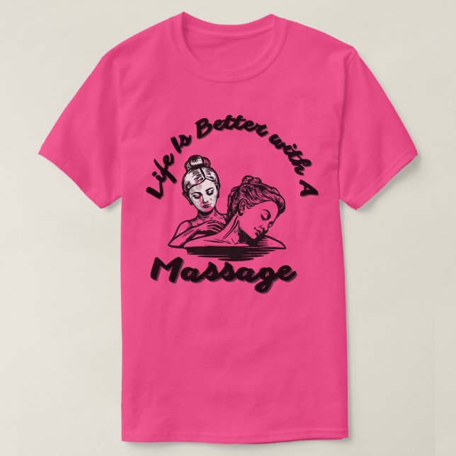 Mit einer Massage 217 ist das Leben besser T-Shirt (Design vorne)