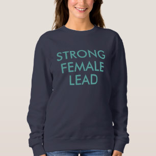 Mit einer starken weiblichen Führungskraft! Sweatshirt