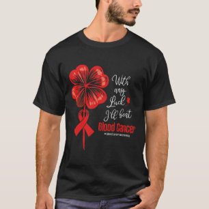 Mit etwas Glück werde ich das Blutkrebs-Bewusstsei T-Shirt
