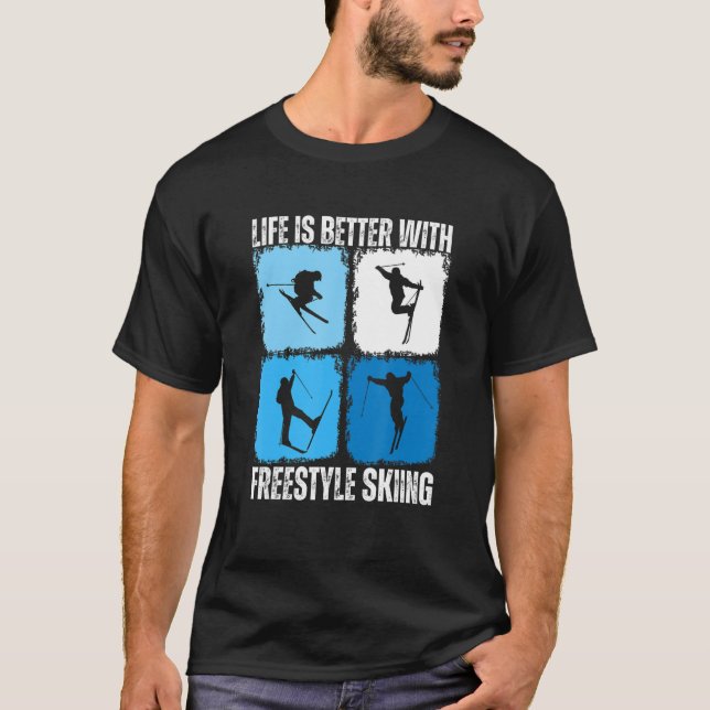 Mit Freestyle Skifahren ist das Leben besser. T-Shirt (Vorderseite)
