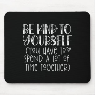 Mit freundlichem Sprichwort - Selbstbewusste Liebe Mousepad