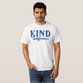 Mit freundlicher Indifferenz T - Shirt