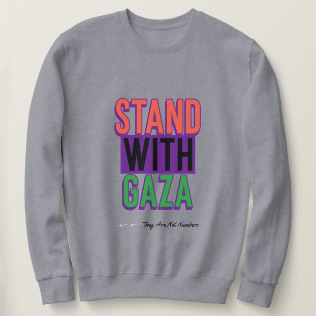 Mit Gaza stehen sie nicht unter Gaza-Völkermord Sweatshirt (Design vorne)