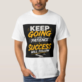 Mit Geduld Weitermachen – Motivierende Typografie T-Shirt